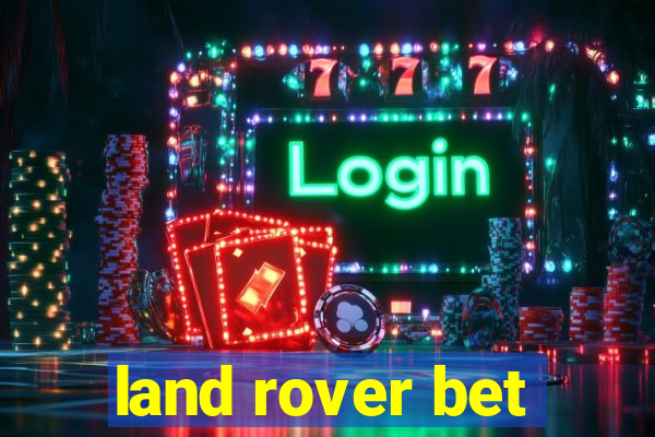 land rover bet