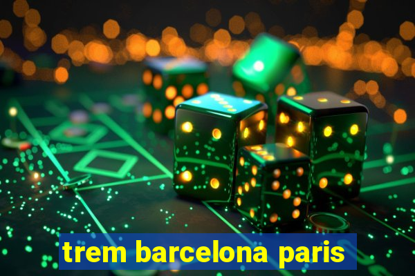 trem barcelona paris