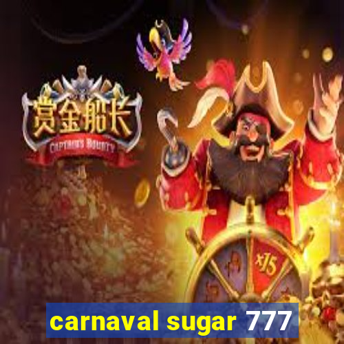 carnaval sugar 777