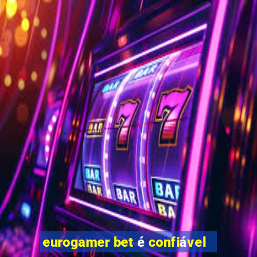 eurogamer bet é confiável