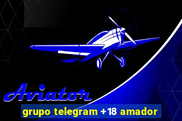 grupo telegram +18 amador