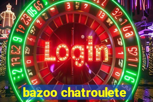 bazoo chatroulete