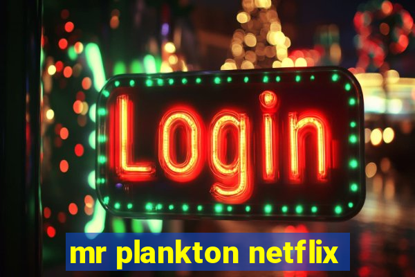 mr plankton netflix