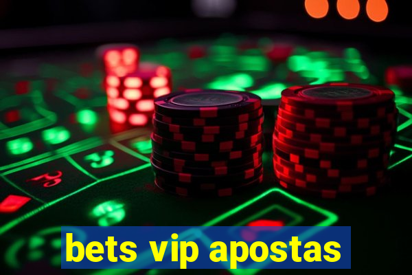 bets vip apostas