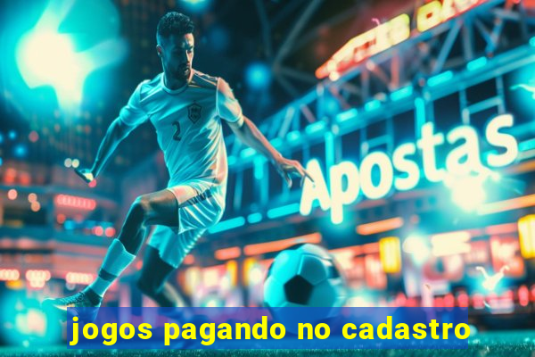 jogos pagando no cadastro