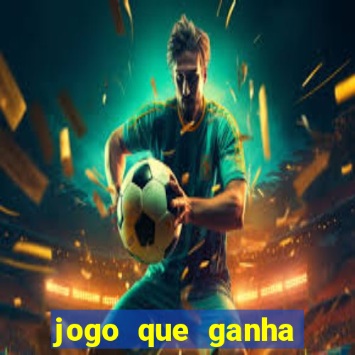 jogo que ganha dinheiro sem colocar dinheiro