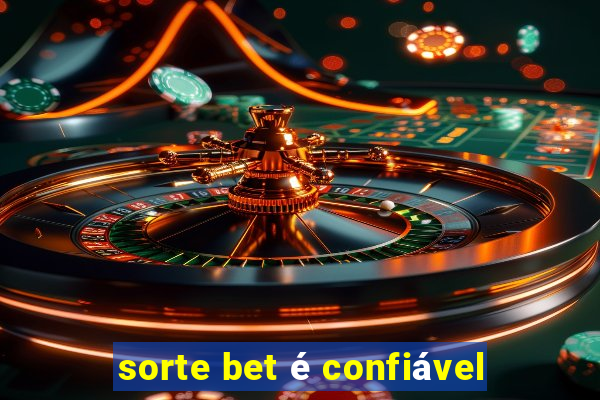 sorte bet é confiável