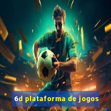 6d plataforma de jogos