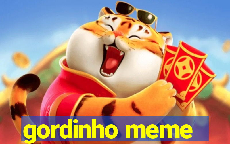 gordinho meme