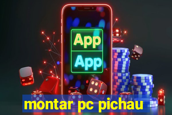 montar pc pichau