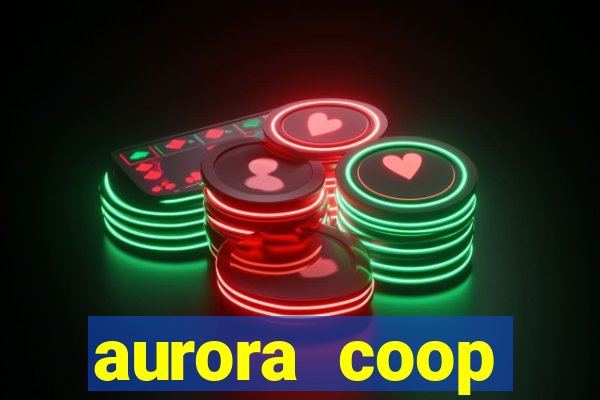 aurora coop trabalhe conosco