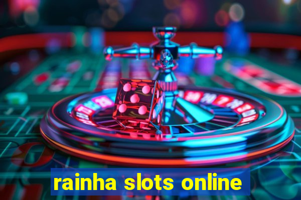 rainha slots online