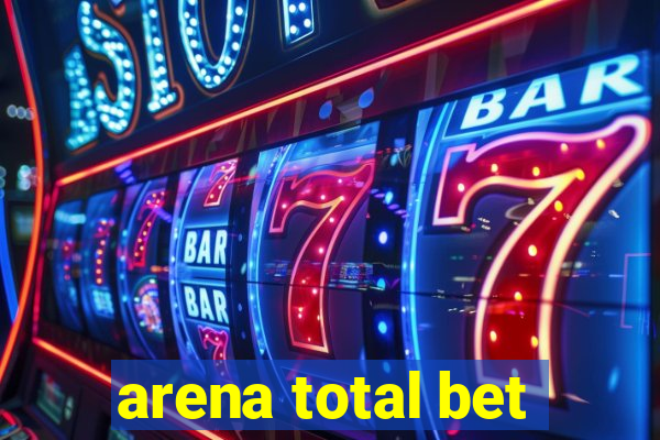 arena total bet