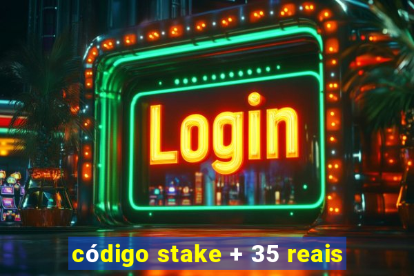 código stake + 35 reais