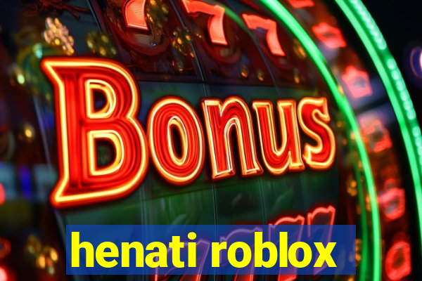 henati roblox