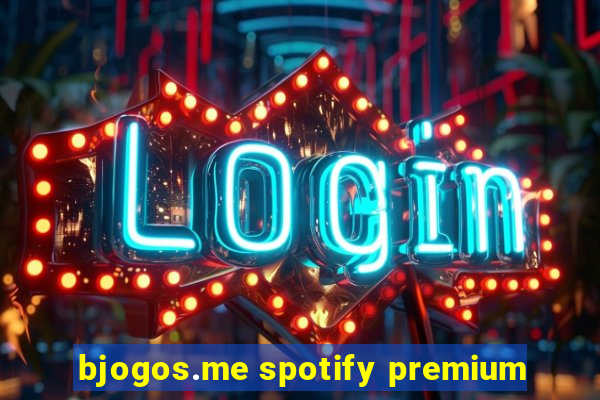 bjogos.me spotify premium