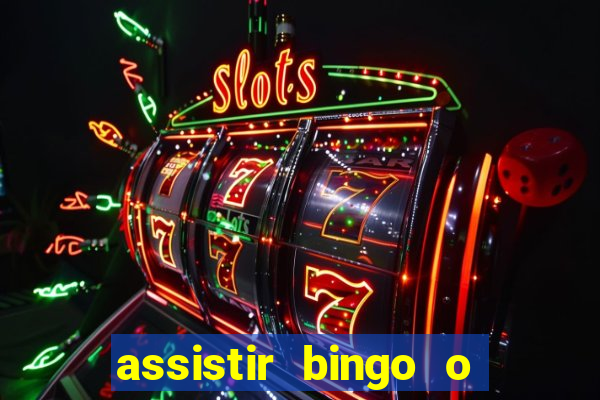 assistir bingo o rei das manhas filme completo dublado