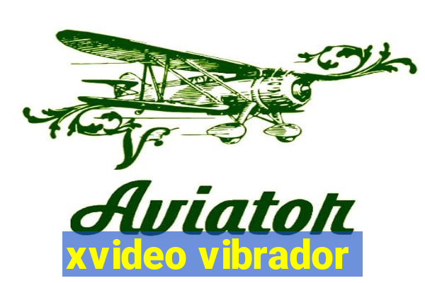 xvideo vibrador