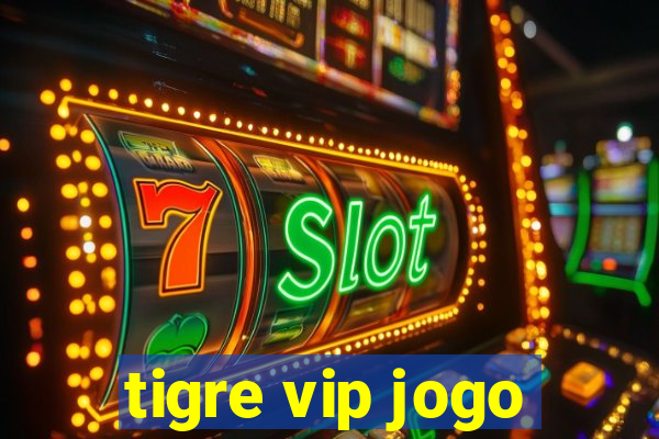 tigre vip jogo