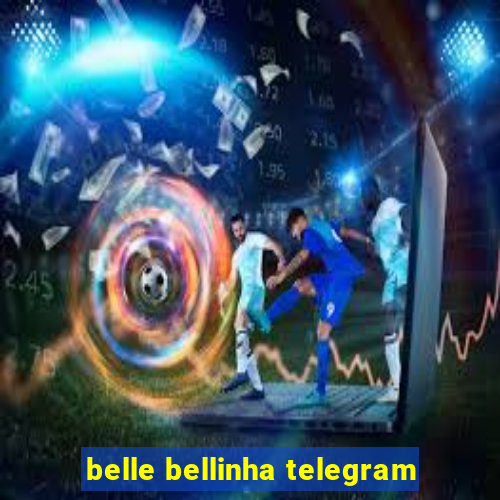 belle bellinha telegram