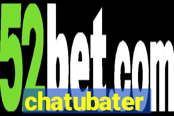 chatubater