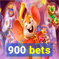 900 bets