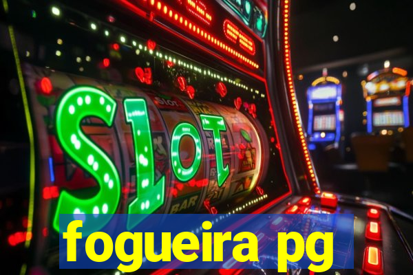 fogueira pg