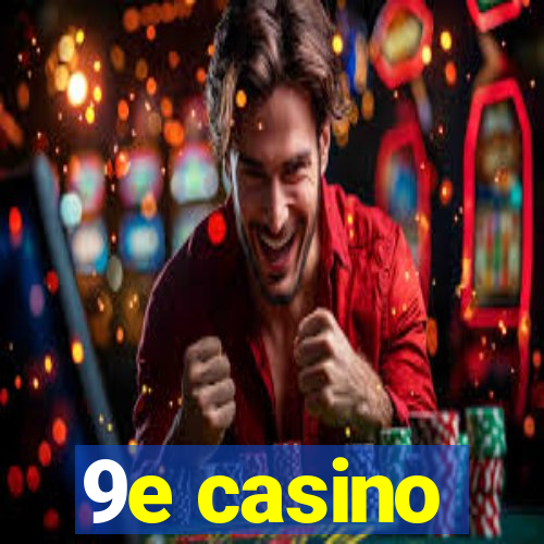 9e casino