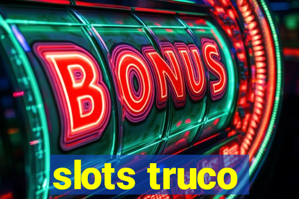 slots truco