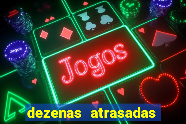 dezenas atrasadas jogo do bicho