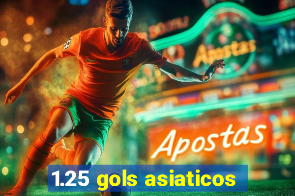 1.25 gols asiaticos