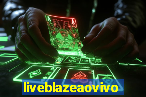 liveblazeaovivo