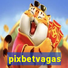 pixbetvagas