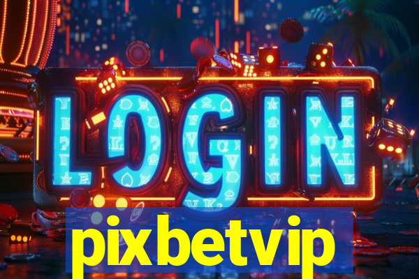 pixbetvip